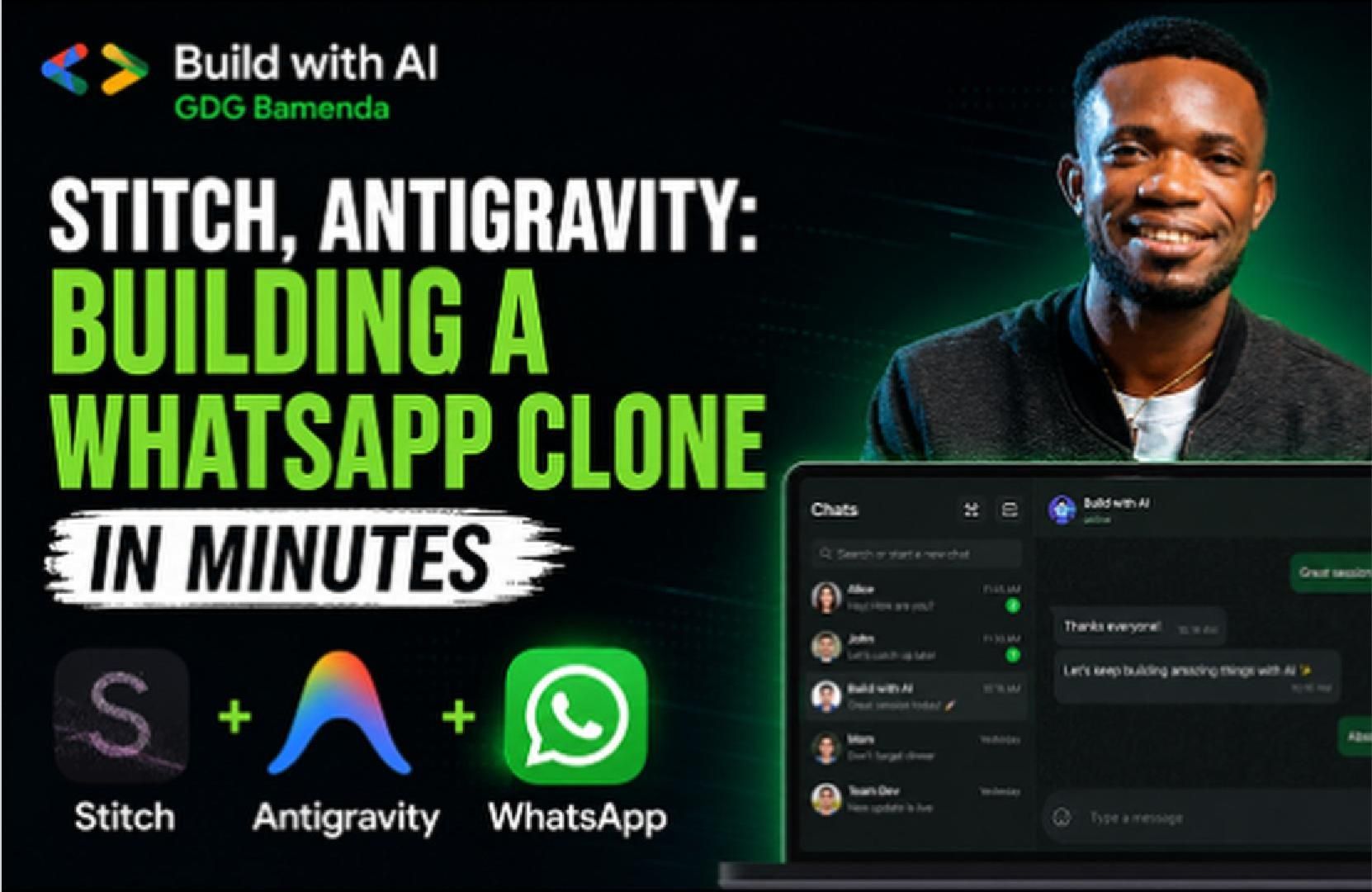Build with AI GDG Bamenda: Stitch, Antigravity Building a WhatsApp clone in minutes