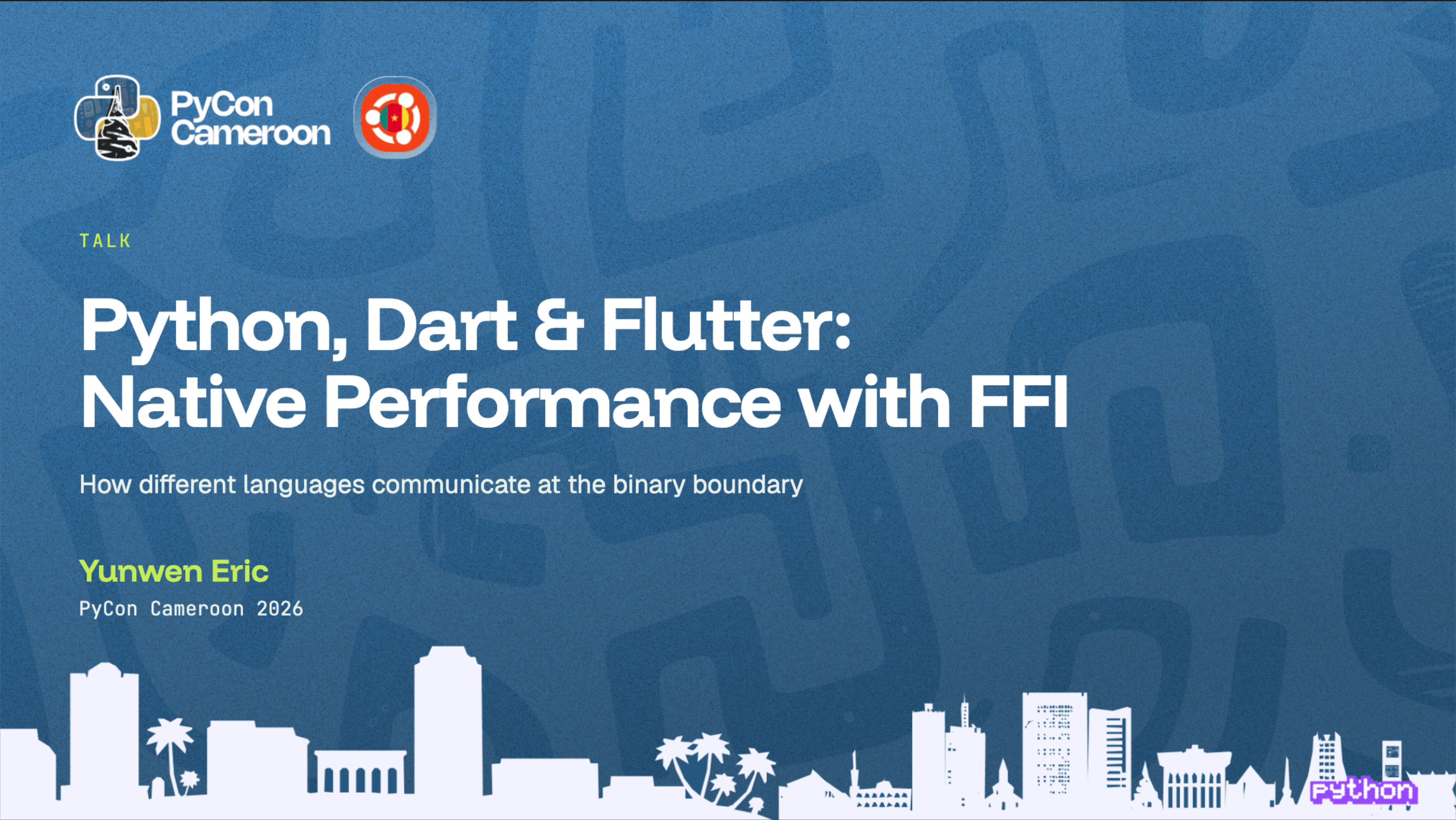 Title slide for "Python, Dart & Flutter: Native Performance with FFI" by Yunwen Eric at PyCon Cameroon 2026
